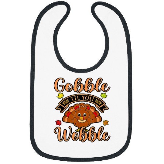 Gobble Till You Wobble Turkey Pumpkin Thanksgiving Autumn Bibs