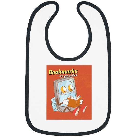 Bookmarks Are For Quitters Funny Book Lover Librarians Bibs