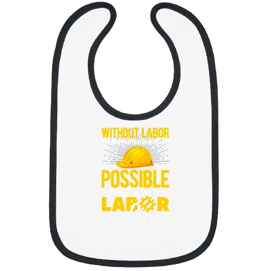 Labor Day Quote Proud Union Laborer Worker Skilled Labor 21 Bibs