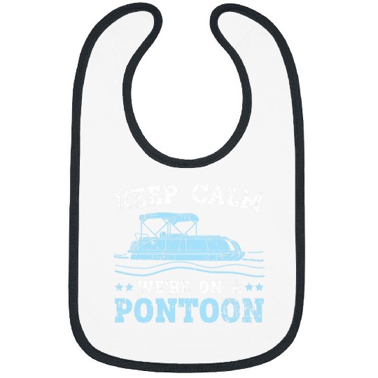 Keep Calm Were On A Pontoon Boat Boating Cruise Lake 1 Bibs