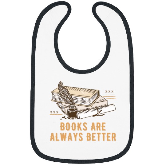 Books Are Always Better Positive Quotes Bookworm Positivity Bibs