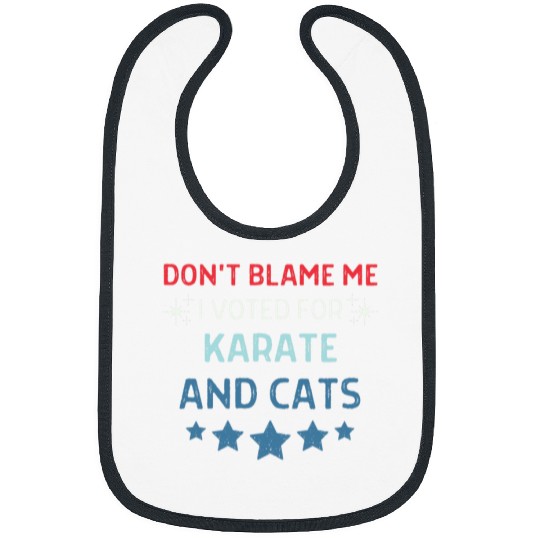 Dont Blame Me i Voted For Karate And Cats Men Women Bibs