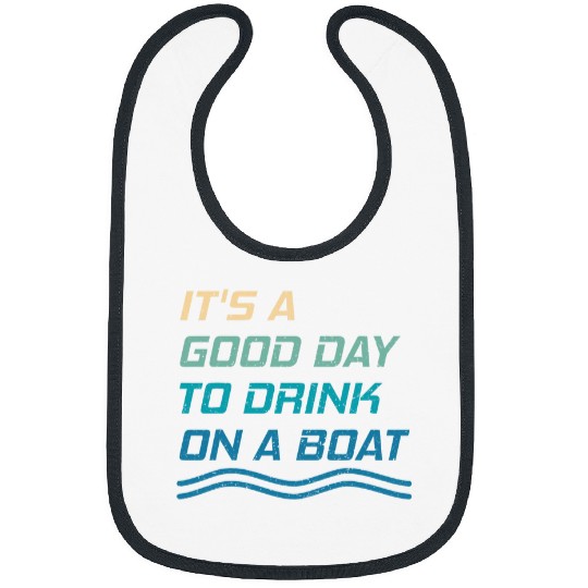 Its A Good Day To Drink On A Boat Funny Retro vintages Color Bibs