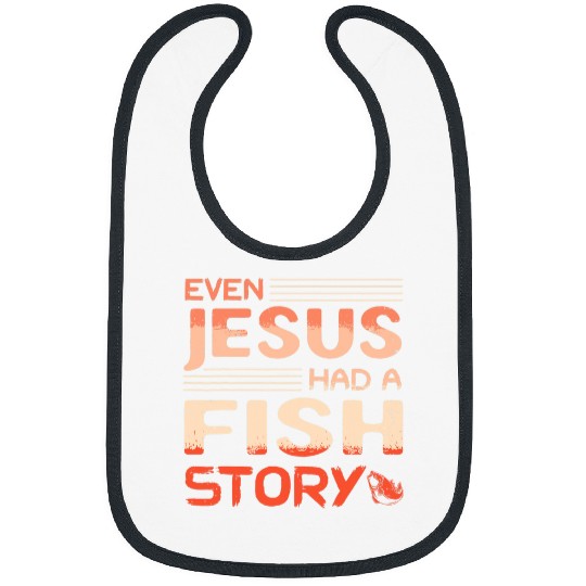 Even Jesus Had A Fish Story Boating Son Ocean Boat Fishing Bibs