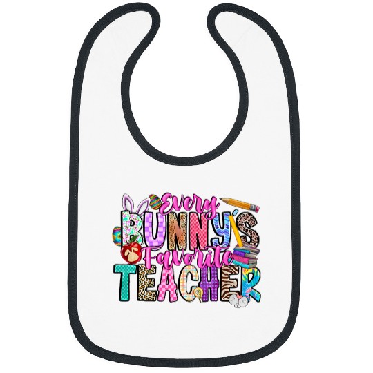 Every Bunnys Favorite Teacher Happy Easter Teacher Student Bibs