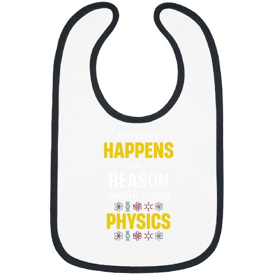 Everything Happens For A Reason Which Is Usually Physics Bibs