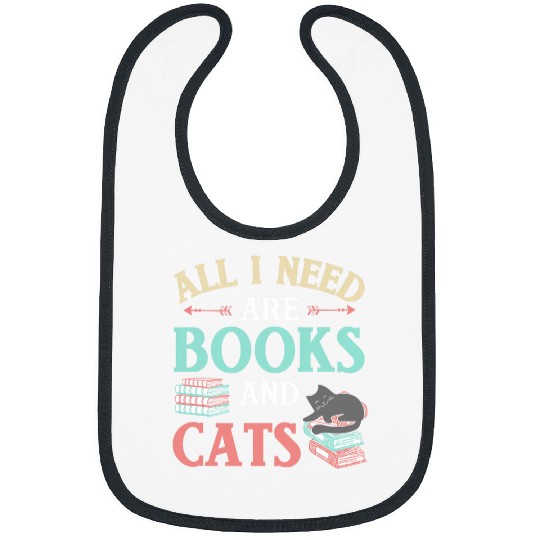 ALL I NEED ARE BOOKS CATS Funny Cat Mom Book Reading Lover Bibs