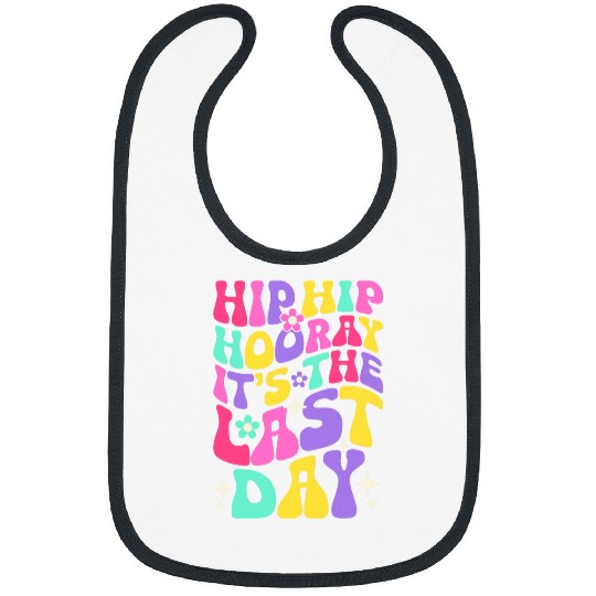 Hip Hip Hooray Its The Last Day Of School Teacher Student Bibs