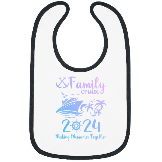 Family Cruise 2024 Making Memories Together on a dream boat Bibs