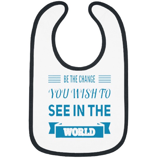 Be The Change You Wish To See In The World Inspirational 2 Bibs