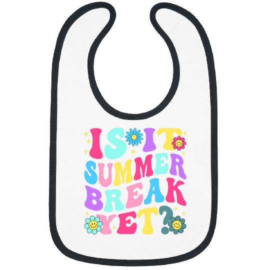 Groovy Is It Summer Break Yet Last Day Of School Teacher Bibs