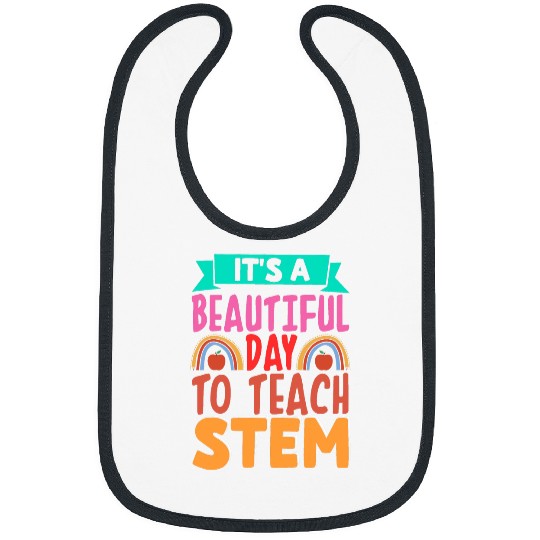 Its A Beautiful Day To Teach STEM Technology Instructor 4 Bibs