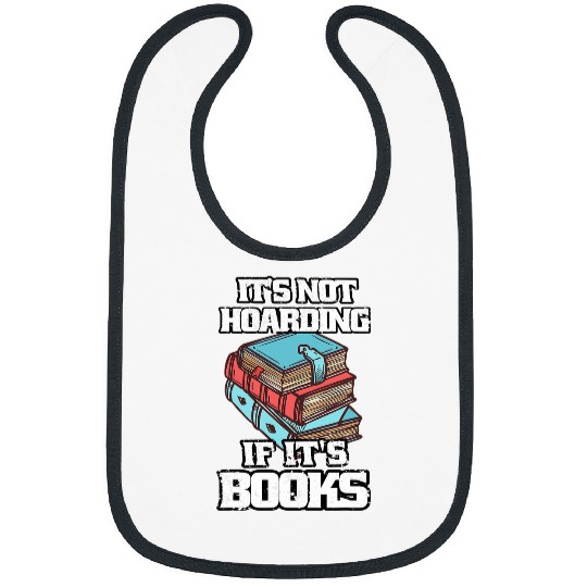 Its Not Hoarding If Its BooksBook Lovers Reading Teacher 2 Bibs