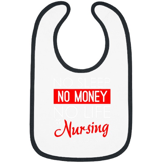 No Sleep No Money No Life Funny Nursing Student RN Bibs