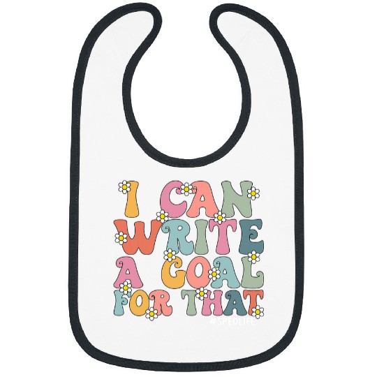 SPED Teacher I Can Write A Goal For That SPED Life Groovy Bibs