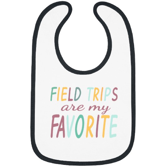 Field Trips Are My Favorite School Field Trip Bibs