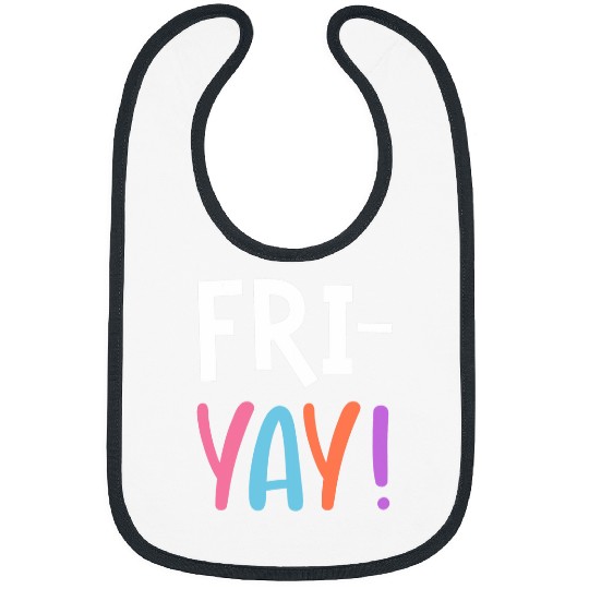 FriYay Teacher Fri Yay Student Friday Teachers Weekend Bibs