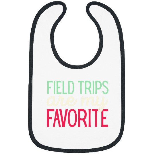 Field Trips Are My Favorite School Field Trip 2 Bibs