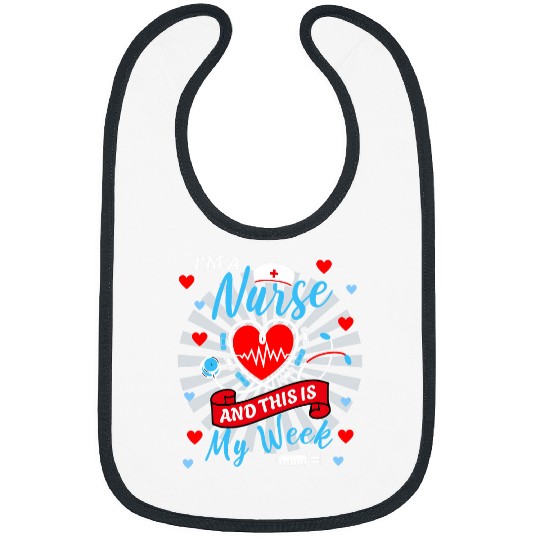 Im a nurses And This Is My Week Happy nurses Week 2024 5 Bibs