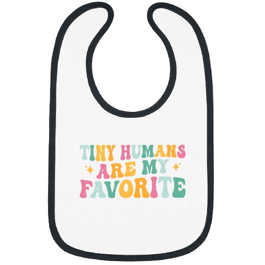 Tiny Humans Are My Favorite NICU nurses Neonatal ICU nurses Bibs