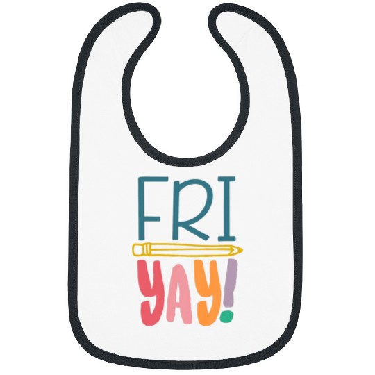FriYay Funny Teacher Student Friday Weekend Bibs