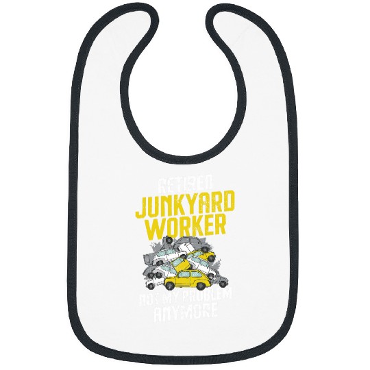 Scrapyard Retired not my problem anymore Junkyard Worker Bibs