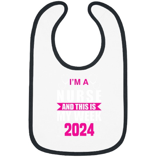 Im A nurses And This Is My Week Happy nurses Week 2024 4 Bibs