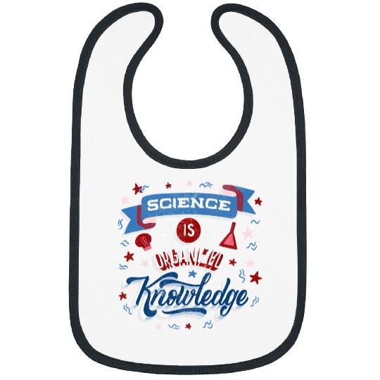 Science Is organized Knowledge Scientist Science Geek Bibs