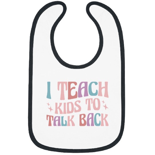 I Teach Kids To Talk Back SLP Speech Language Therapist Bibs