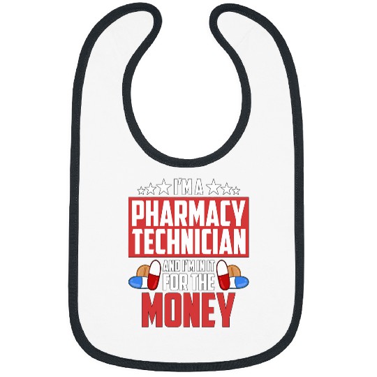 Im A Pharmacy Technician And Im Health Care Pharmacy Tech Bibs