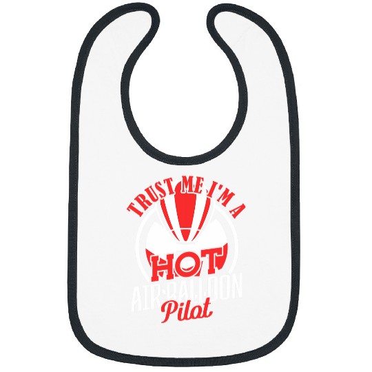 Trust Me Im a Hot Air Balloon Pilot Bibs