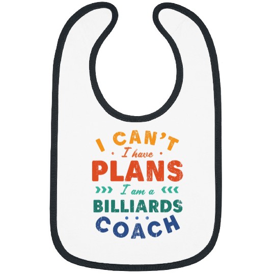 I Cant I Have Plans Billiards Coachs Funny Pool Player Humor 3 Bibs