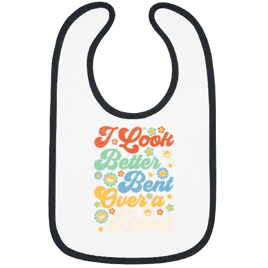 I Look Better Bent Over A Book Funny Book Lovers Bibs