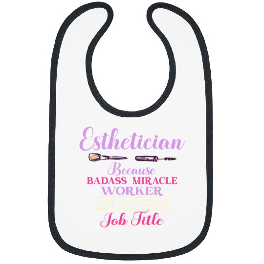 Funny Because Miracle Worker Is No Job Title Esthetician Bibs