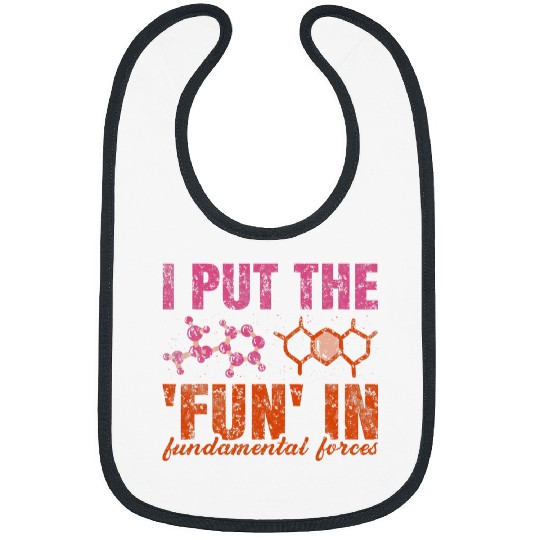 I Put The Fun In Fundamental Forces Funny Physics Teacher Bibs