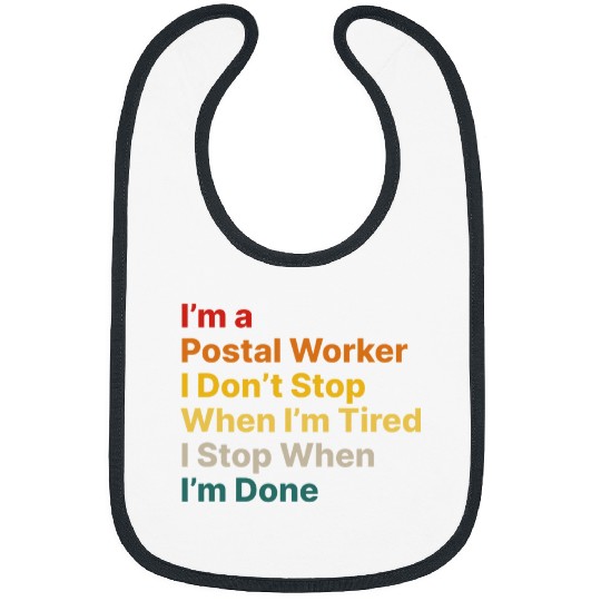 I Dont Stop When I Am Tired Postal Worker Profession 1 Bibs