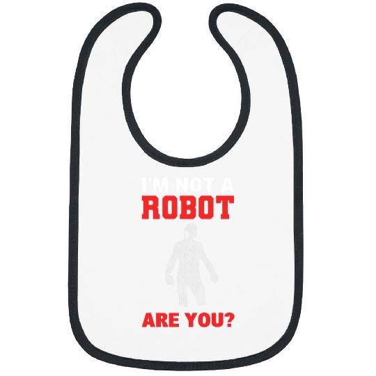 Im Not A Robot Are You Robot Programmer Bibs