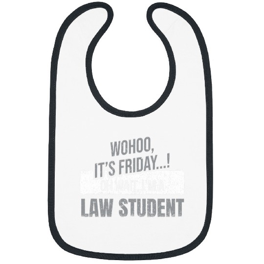 Life of law school student Its Friday Lawyer Attorney Law Bibs