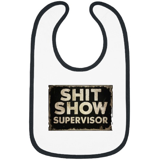 Shit Show Supervisor Funny Parent Boss Manager Teacher 1 Bibs