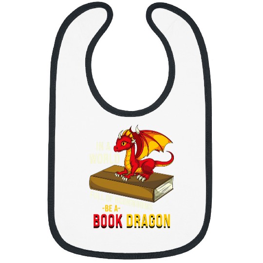 Funny In A World Full Of Bookworms Be A Book Dragon Reading 2 Bibs