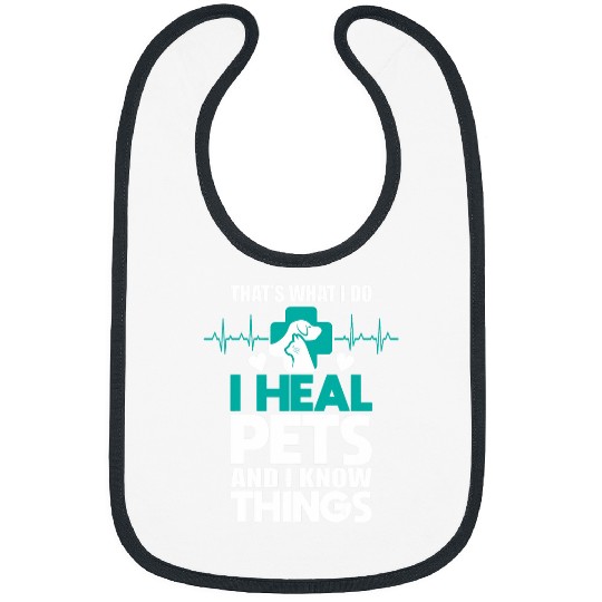 I Heal Pets And I Know Things Veterinarian Veterinary Vet Bibs