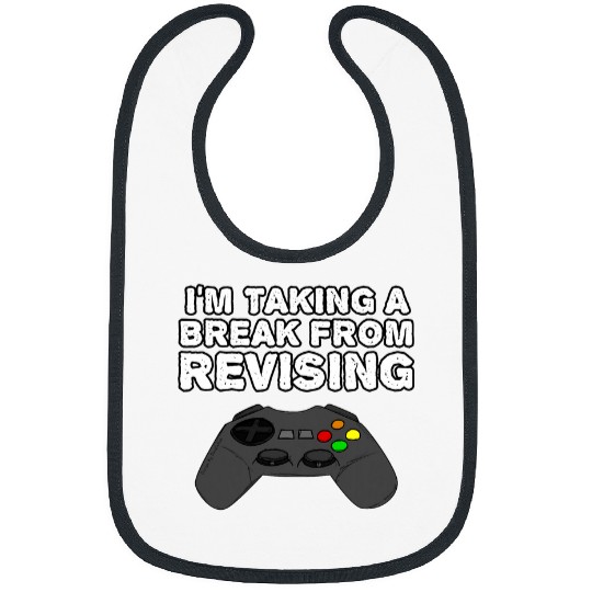 Im Taking A Break From Revising Gamer Gaming Funny Bibs