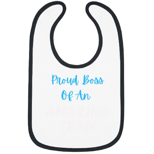 Proud Boss of An Amazing Team Motivational Inspire Manager Bibs