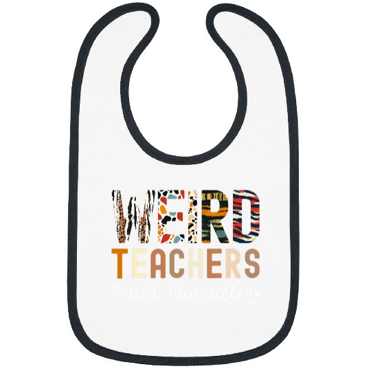 Weird Teachers Build Character Teacher Appreciation Zoo Bibs