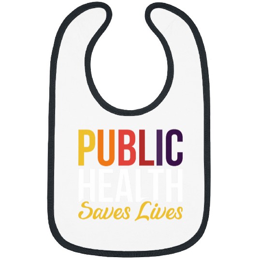 Public Health Saves Lives 1 Bibs
