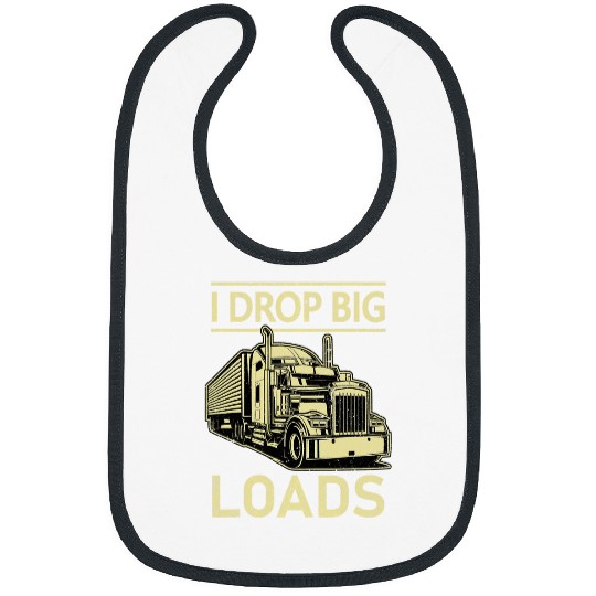 I Drop Big Loads Trucker Semi Truck Driver Trucking 3 Bibs