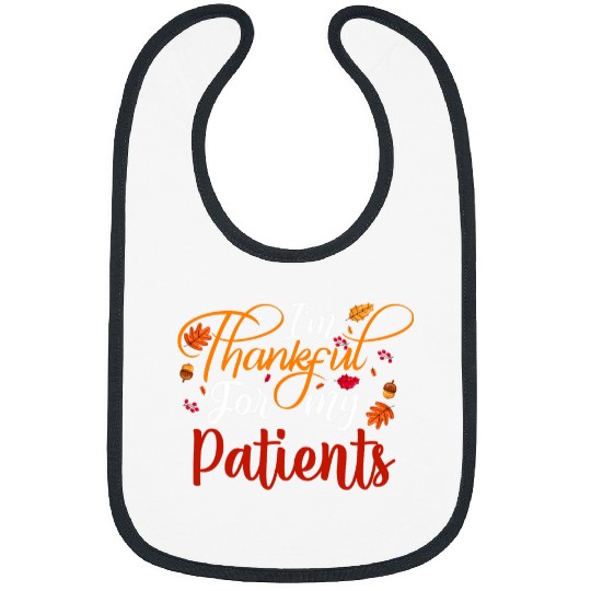 Im Thankful For My Patients Thanksgiving Autumn Fall nurses Bibs