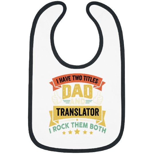 I Have Two Titles Dad And Translator Fathers Day Bibs