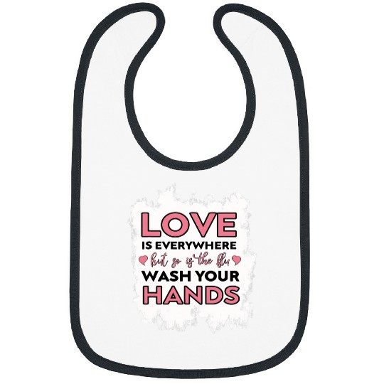 Love is Everywhere But So is The Flu Valentines Day nurses Bibs