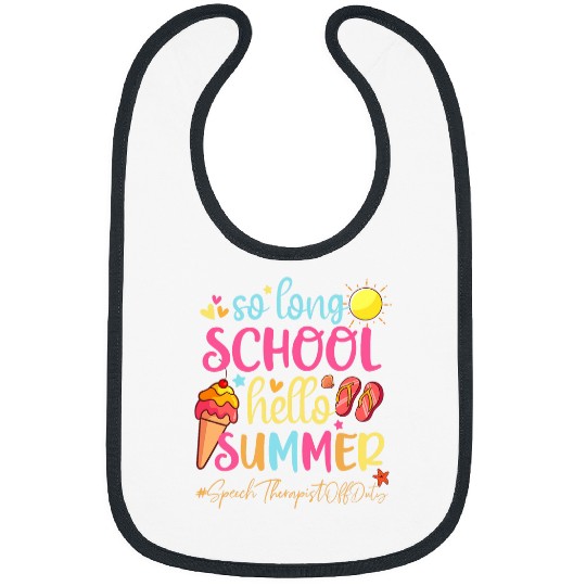 So Long School Hello Summer Speech Therapist Off Duty Bibs